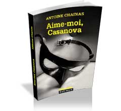 Antoine Chainas - Aime-moi, Casanova