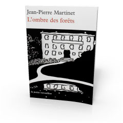Jean-Pierre Martinet - L'ombre des forêts